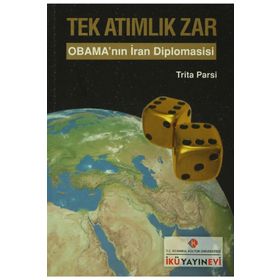 Tek Atımlık Zar Obama’nın İran Diplomasisi - Trita Parsi
