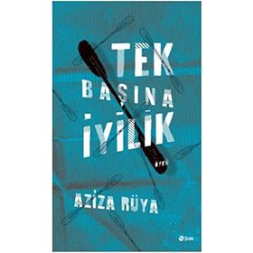Tek Başına İyilik - Aziza Rüya
