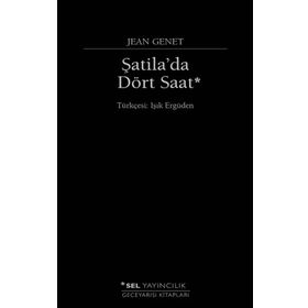 TEK BAŞINA ŞATİLA´DA DÖRT SAAT - JEAN GENET