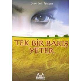 TEK BIR BAKIŞ YETER - JOSE LUIS PEIXOTO