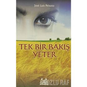TEK BIR BAKIŞ YETER - JOSE LUIS PEIXOTO