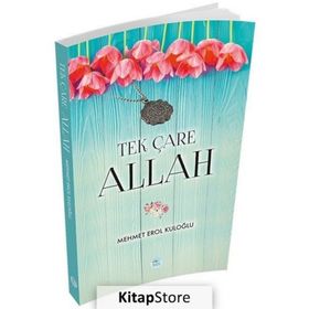 Tek Çare Allah -Mehmet Erol Kuloğlu