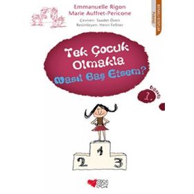 TEK ÇOCUK OLMAKLA NASIL BAŞETSEM? - EMMANUELLE RIGON;MARIE AUFFRET-PERICONE