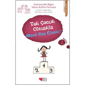 TEK ÇOCUK OLMAKLA NASIL BAŞETSEM? - EMMANUELLE RIGON;MARIE AUFFRET-PERICONE