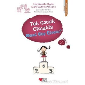 TEK ÇOCUK OLMAKLA NASIL BAŞETSEM? - EMMANUELLE RIGON;MARIE AUFFRET-PERICONE