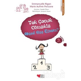 TEK ÇOCUK OLMAKLA NASIL BAŞETSEM? - EMMANUELLE RIGON;MARIE AUFFRET-PERICONE