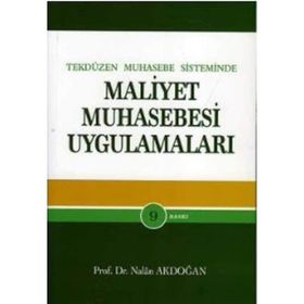 Tek Düzen Muhasebe Sisteminde Maliyet Muhasebesi Uygulamaları - Nalan Akdoğan