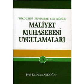 Tek Düzen Muhasebe Sisteminde Maliyet Muhasebesi Uygulamaları - Nalan Akdoğan