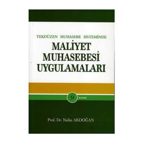 Tek Düzen Muhasebe Sisteminde Maliyet Muhasebesi Uygulamaları - Nalan Akdoğan
