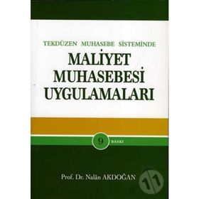 Tek Düzen Muhasebe Sisteminde Maliyet Muhasebesi Uygulamaları - Nalan Akdoğan