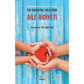Tek Ebeveynli Ailelerde Aile Aidiyeti - Hüsnünur Aslantürk