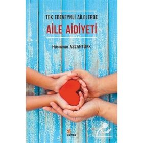 Tek Ebeveynli Ailelerde Aile Aidiyeti - Hüsnünur Aslantürk