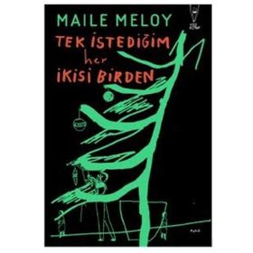 Tek İstediğim Her İkisi Birden - Maile Meloy