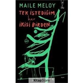 Tek İstediğim Her İkisi Birden - Maile Meloy