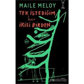 Tek İstediğim Her İkisi Birden - Maile Meloy