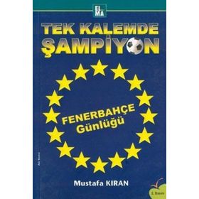 TEK KALEMDE ŞAMPİYON FENERBAHÇE GÜNLÜĞÜ - MUSTAFA KIRAN