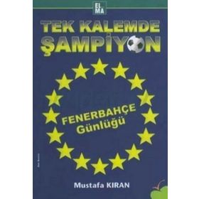 TEK KALEMDE ŞAMPİYON FENERBAHÇE GÜNLÜĞÜ - MUSTAFA KIRAN