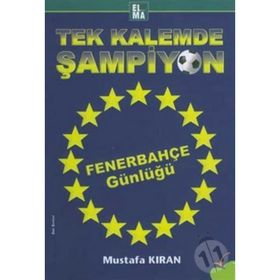TEK KALEMDE ŞAMPİYON FENERBAHÇE GÜNLÜĞÜ - MUSTAFA KIRAN