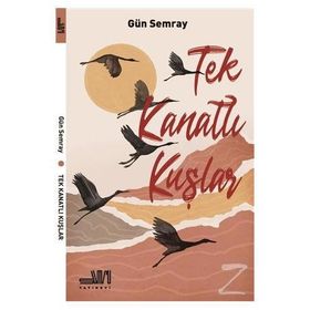 Tek Kanatlı Kuşlar- Gün Semray