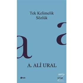 TEK KELIMELIK SÖZLÜK - A. ALI URAL