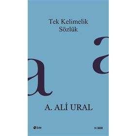 TEK KELIMELIK SÖZLÜK - A. ALI URAL