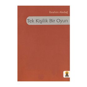 TEK KİŞİLİK BIR OYUN - İBRAHİM ALADAĞ