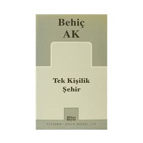 TEK KİŞİLİK ŞEHİR - BEHİÇ AK