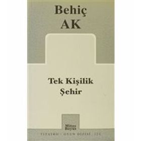 TEK KİŞİLİK ŞEHİR - BEHİÇ AK