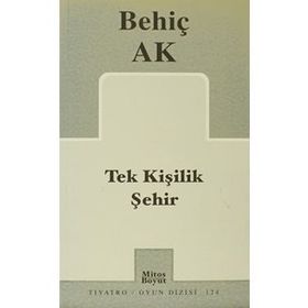 TEK KİŞİLİK ŞEHİR - BEHİÇ AK