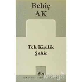 TEK KİŞİLİK ŞEHİR - BEHİÇ AK