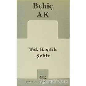 TEK KİŞİLİK ŞEHİR - BEHİÇ AK