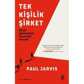 Tek Kişilik Şirket: Küçük İşletmelerin Pazardaki Devrimi - Paul Jarvis