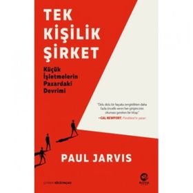 Tek Kişilik Şirket: Küçük İşletmelerin Pazardaki Devrimi - Paul Jarvis