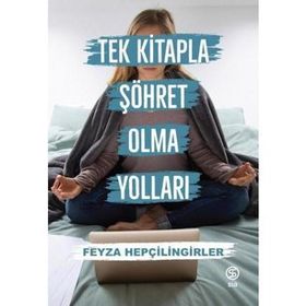 Tek Kitapla Şöhret Olma Yolları - Feyza Hepçilingirler
