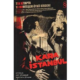 TEK KITAPTA 16 MUHTEŞEM ÖYKÜ BIRDEN! KARA İSTANBUL - AMY SPANGLER;MUSTAFA ZIYALAN
