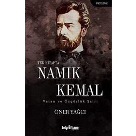 Tek Kitapta Namık Kemal-Vatan ve Özgürlük Şairi