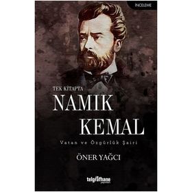 Tek Kitapta Namık Kemal-Vatan ve Özgürlük Şairi