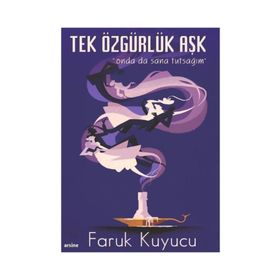 Tek Özgürlük Aşk - Faruk Kuyucu