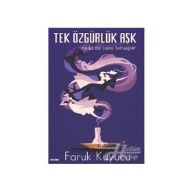Tek Özgürlük Aşk - Faruk Kuyucu
