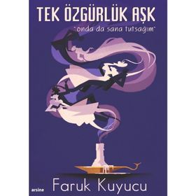 Tek Özgürlük Aşk - Faruk Kuyucu