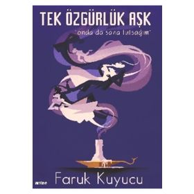 Tek Özgürlük Aşk - Faruk Kuyucu