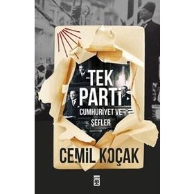 Tek Parti: Cumhuriyet Ve Şefler - Cemil Koçak