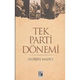 TEK PARTI DÖNEMİ - NURŞEN MAZICI