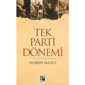 TEK PARTI DÖNEMİ - NURŞEN MAZICI