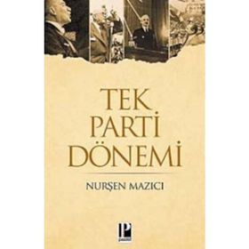 TEK PARTI DÖNEMİ - NURŞEN MAZICI