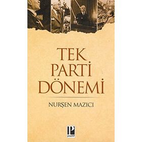TEK PARTI DÖNEMİ - NURŞEN MAZICI