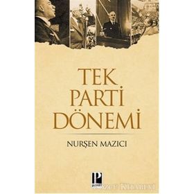 TEK PARTI DÖNEMİ - NURŞEN MAZICI