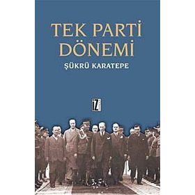 TEK PARTI DÖNEMİ - ŞÜKRÜ KARATEPE