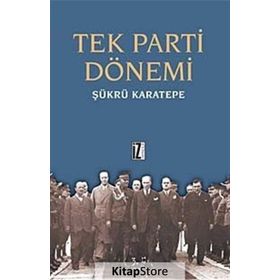TEK PARTI DÖNEMİ - ŞÜKRÜ KARATEPE