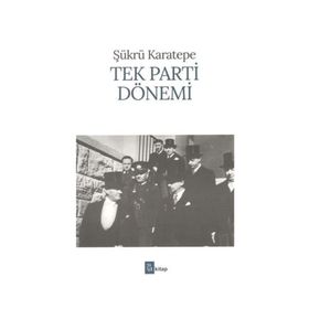 TEK PARTI DÖNEMİ - ŞÜKRÜ KARATEPE
